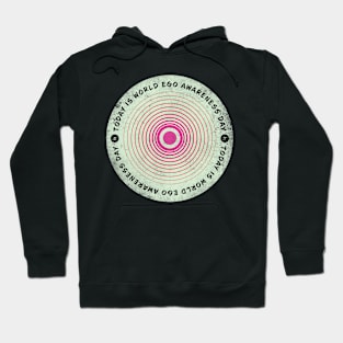 Today is World Ego Awareness Day Badge Hoodie